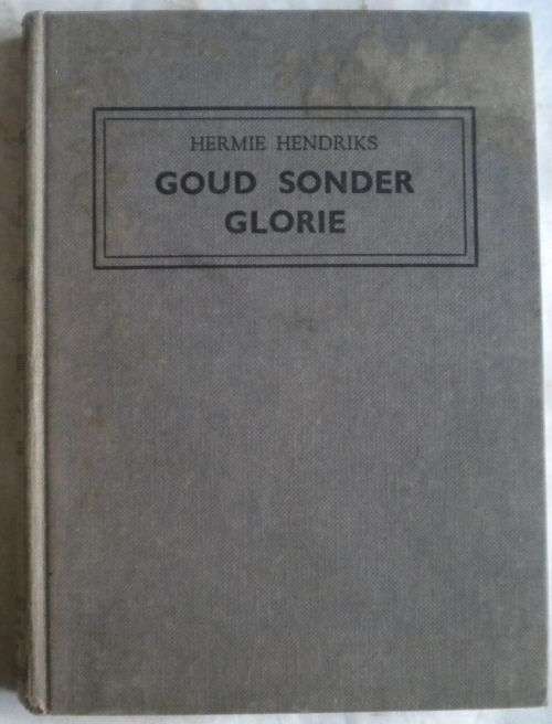 Goud sonder glorie deur Hermie Hendriks