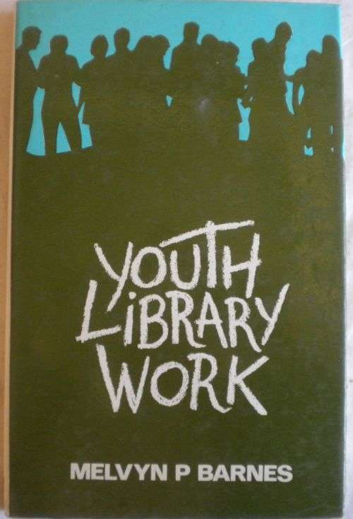 Youth library work by Melvyn P Barnes
