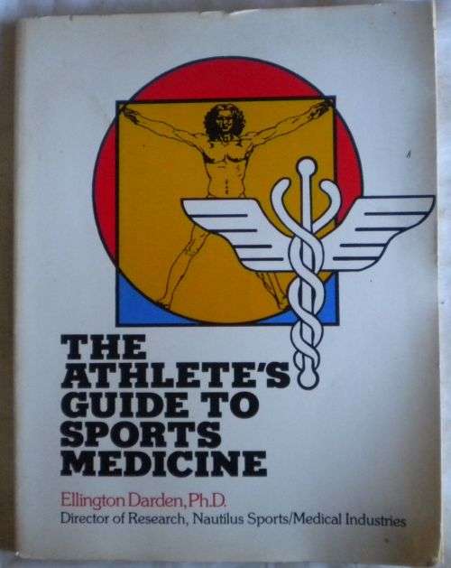 The athlete`s guide to sports medicine by Ellington Darden