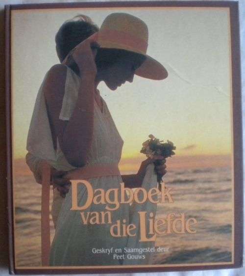 Dagboek van die liefde geskryf en saamgestel deur Peet Gouws