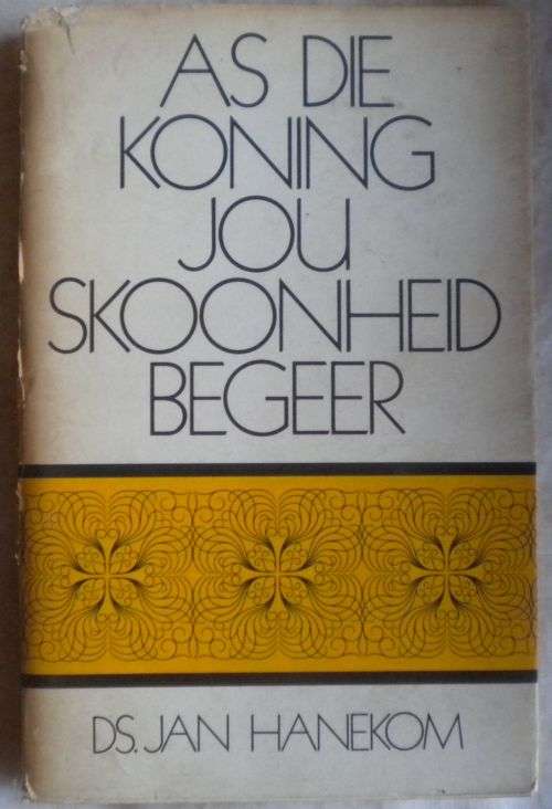 As die koning jou skoonheid begeer deur ds Jan Hanekom