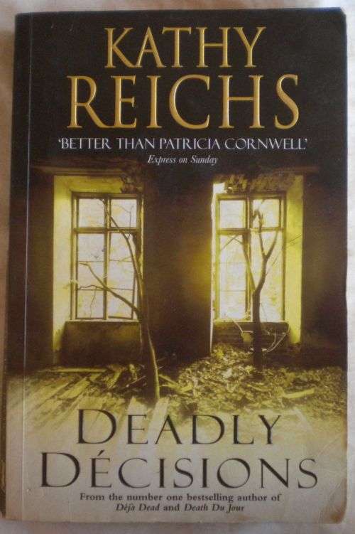 Deadly decisions by Kathy Reichs