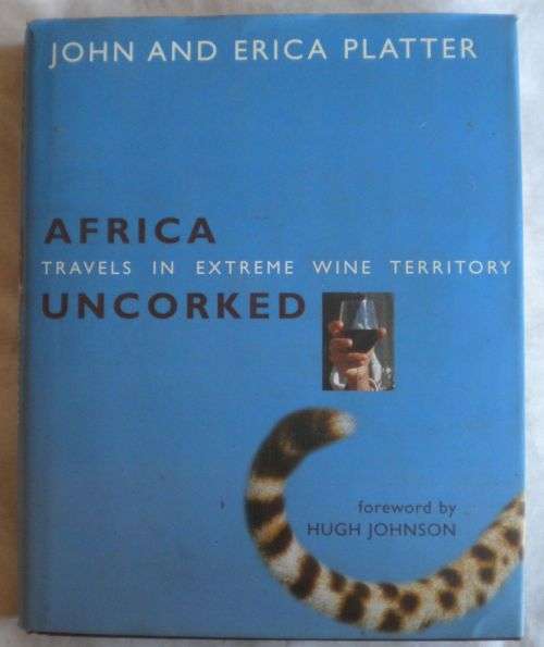 Africa uncorked by John and Erica Platter