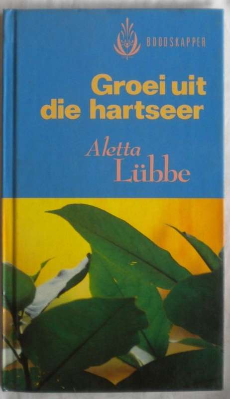 Groei uit die hartseer deur Aletta Lubbe