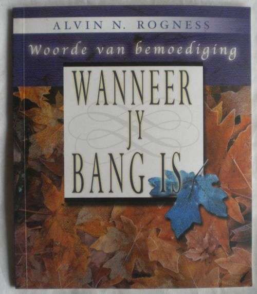 Wanner jy bang is deur Alvin N Rogness