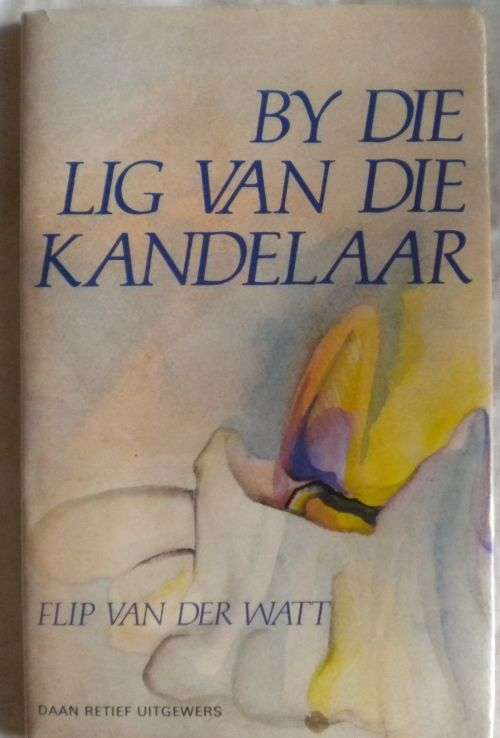 By die lig van die kandelaar deur Flip van der Watt