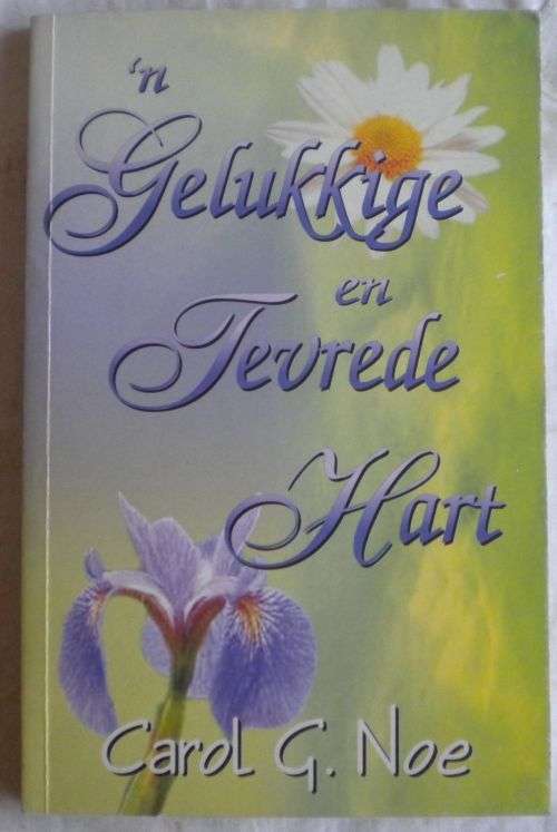 `n Gelukkige en tevrede hart deur Carol G Noe