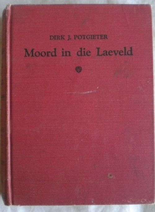 Moord in die Laeveld deur Dirk J Potgieter