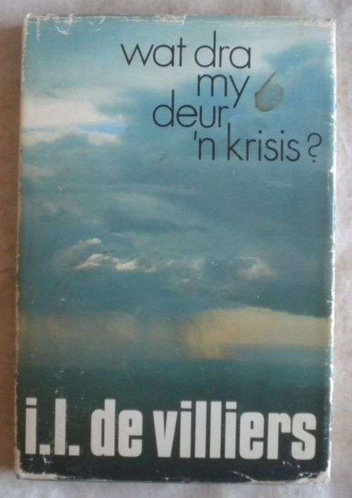 Wat dra my deur `n krisis deur IL de Villiers