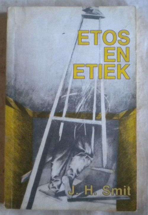 Etos en etiek deur JH Smit