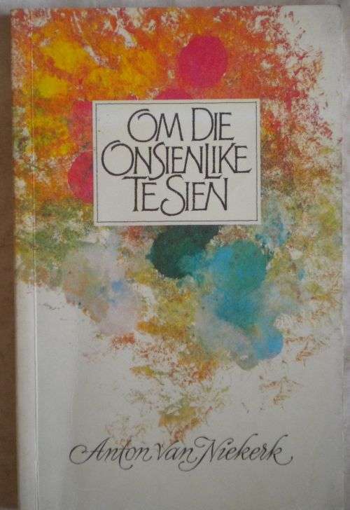 Om die onsienlike te sien deur Anton van Niekerk