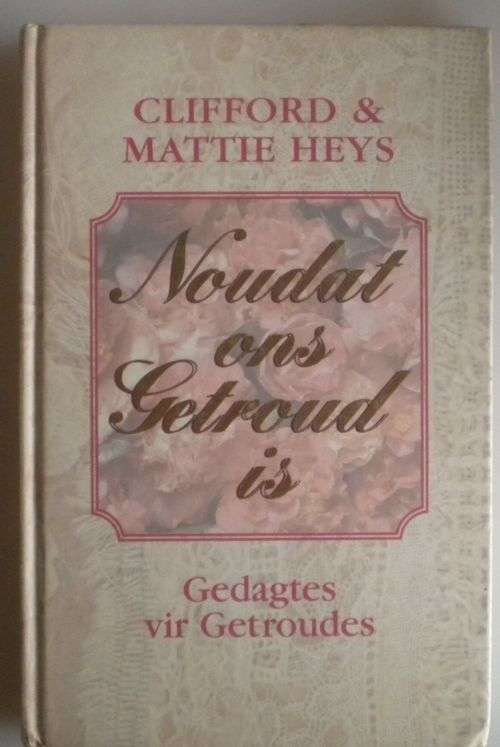 Noudat ons getroud is deur Clifford en Mattie Heys