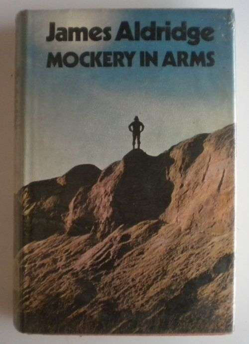 Mockery in arms by James Aldridge
