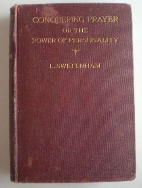 Conquering prayer or the power of personality by L Swetenham 1908