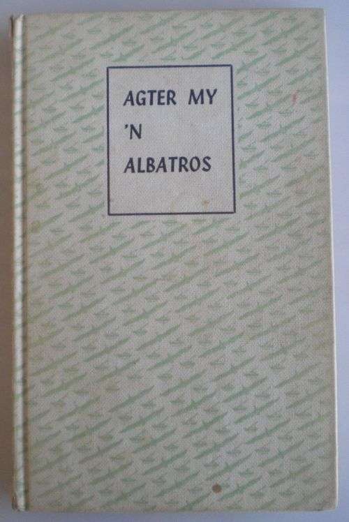 Agter my `n albatros deur Anna M Louw