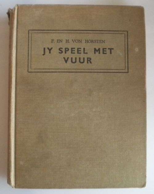 Jy speel met vuur deur F en H von Horsten