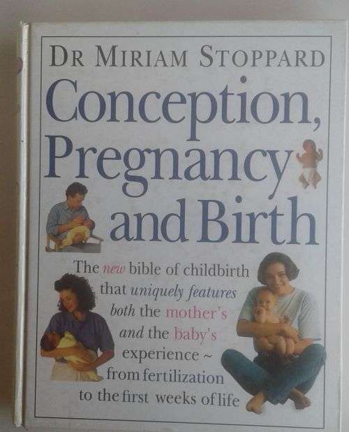 Conception, pregnancy and birth by dr Miriam Stoppard