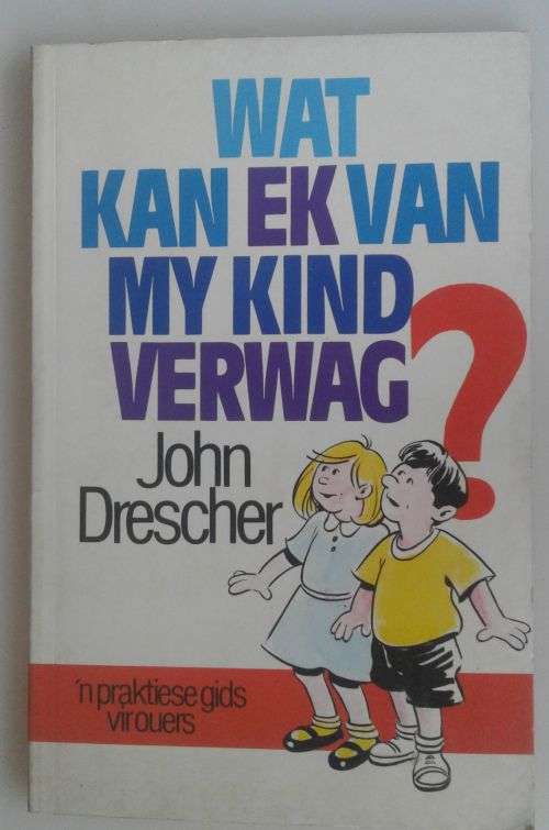 Wat kan ek van my kind verwag deur John Drescher