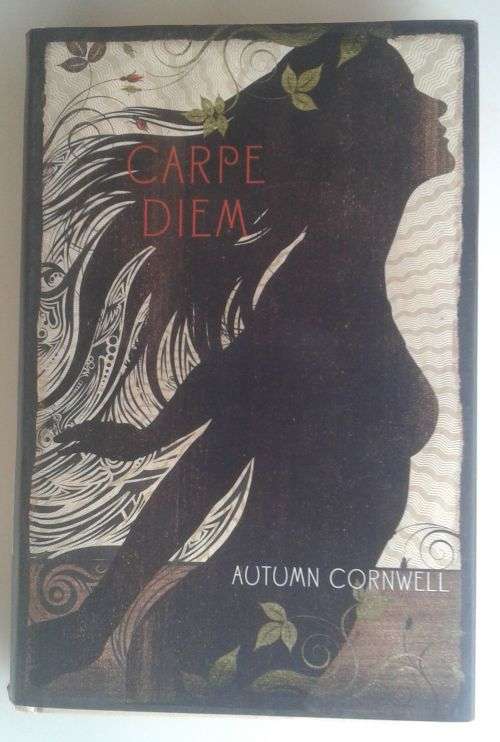 Carpe diem by Autumn Cornwell