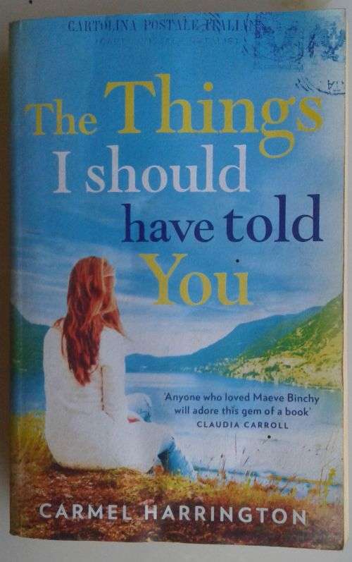 The things I should have told you by Carmel Harrington