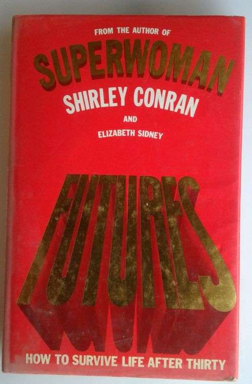Futures how to survive life after thirty by Shirley Conran