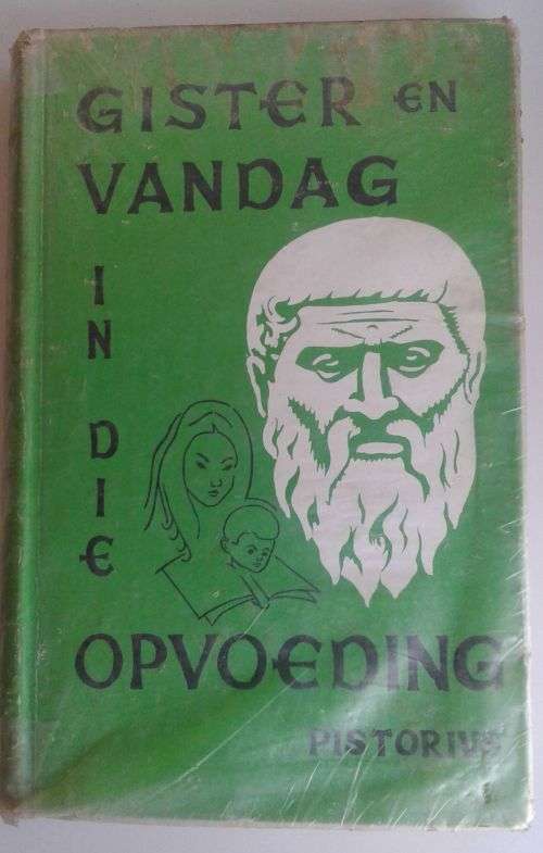 Gister en vandag in die opvoeding deur P Pistorius