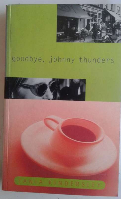 Goodbye, Johnny Thunders by Tania Kindersley