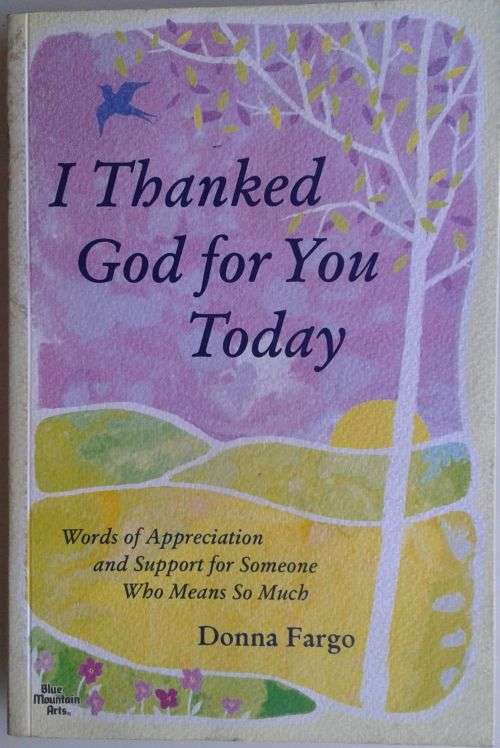 I thanked God for you today