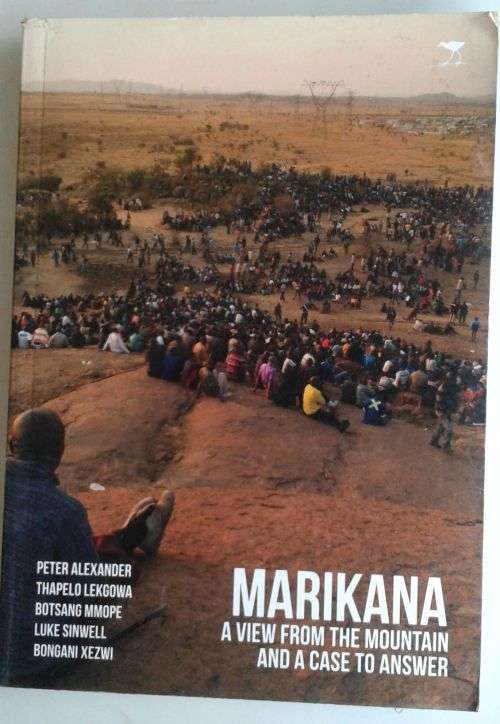 Marikana a view from the mountain and a case to answer