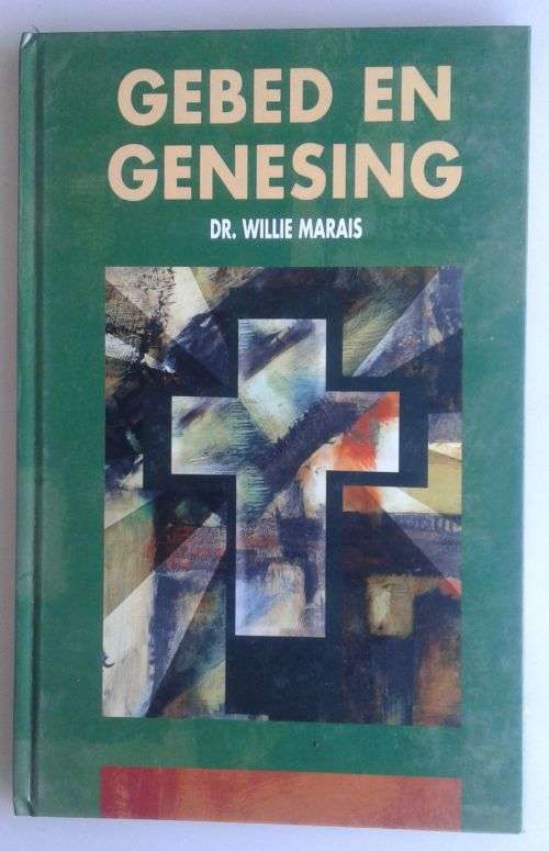 Gebed en genesing deur dr Willie Marais