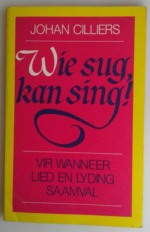 Wie sug kan sing deur Johan Cilliers