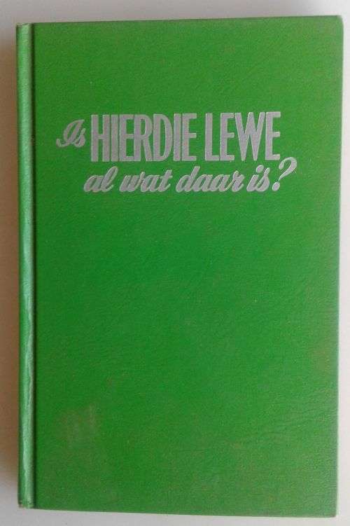 Is hierdie lewe al wat daar is