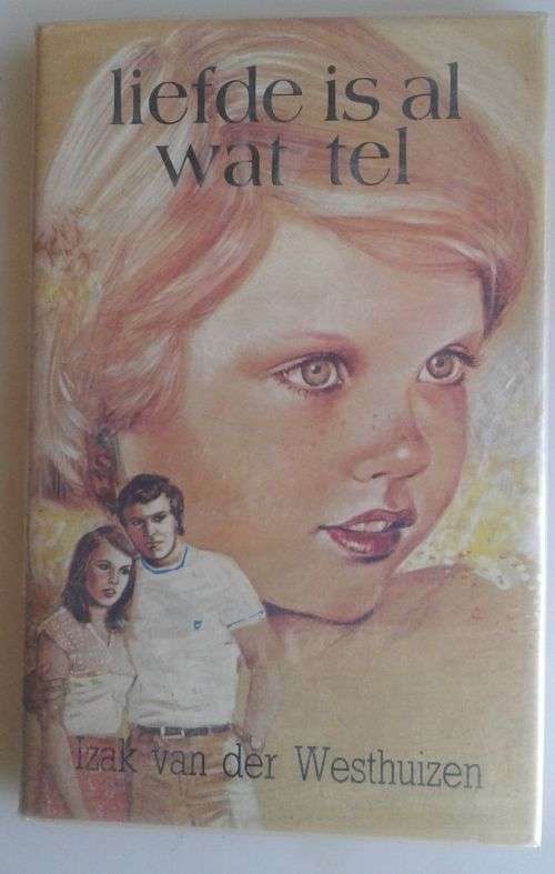 Liefde is al wat tel deur Izak van der Westhuizen