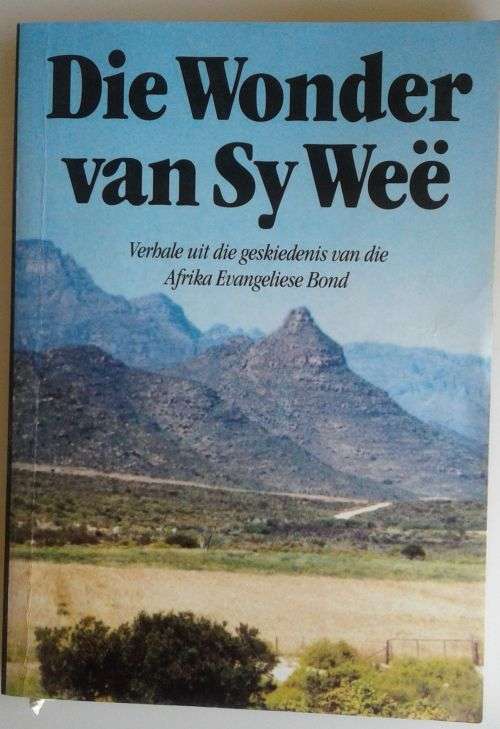 Die wonder van Sy weë (verhale uit die geskiedenis van die Afrika Evangeliese Bond)