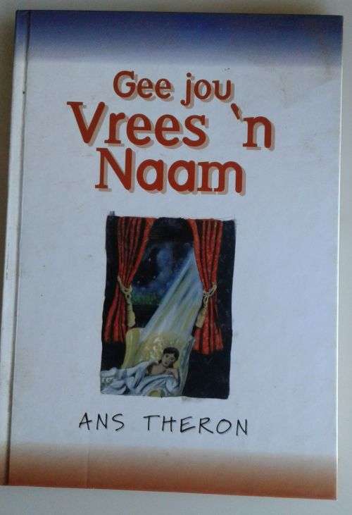 Gee jou vrees `n naam deur Ans Theron