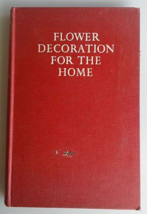 Flower decoration for the home by Violet W Stevenson