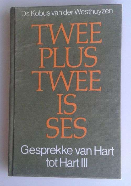 Twee plus twee is ses deur ds Kobus van der Westhuyzen