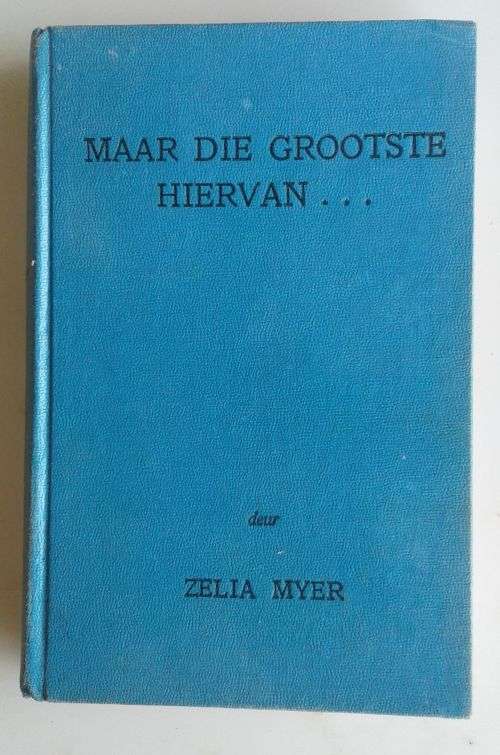 Maar die grootste hiervan deur Zelia Myer