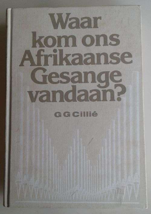 Waar kom ons Afrikaanse Gesange vandaan deur GG Cillie