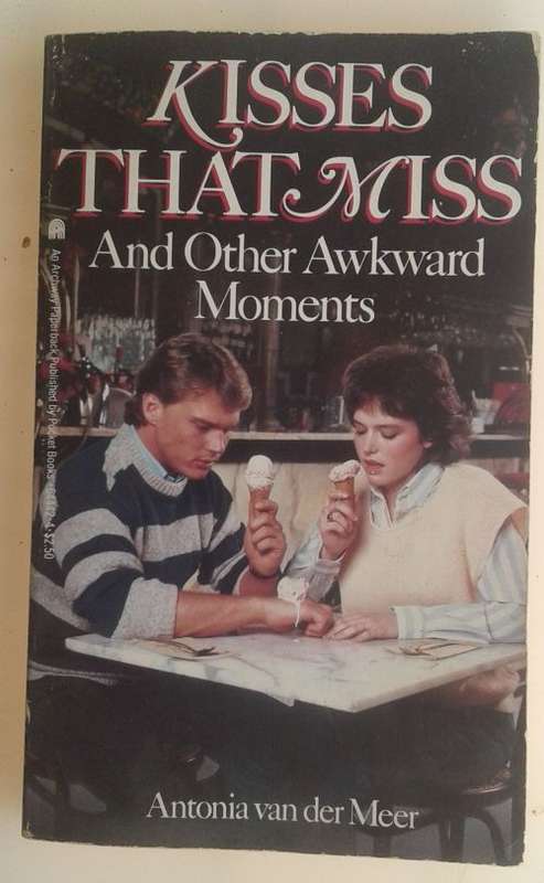 Kisses that miss and other awkward moments by Antonia van der Meer