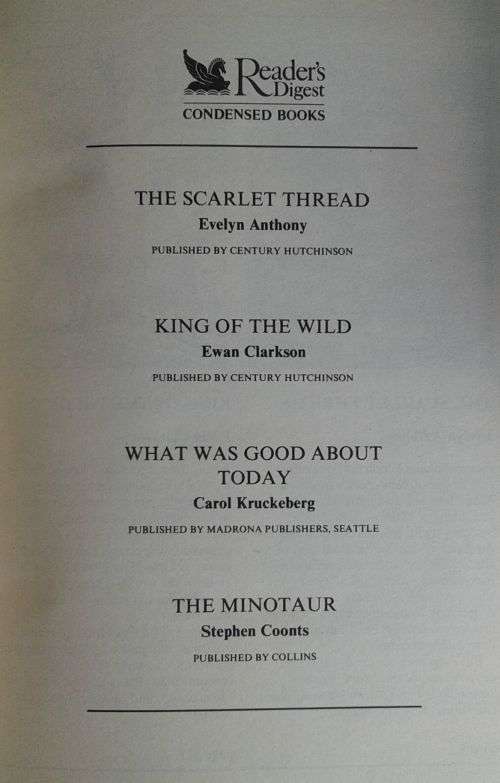 Reader`s digest condensed book: The scarlet thread, King of the wild, What was good about today,