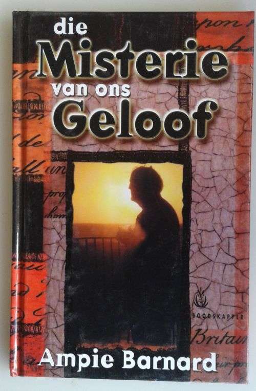 Die misterie van ons geloof deur Ampie Barnard
