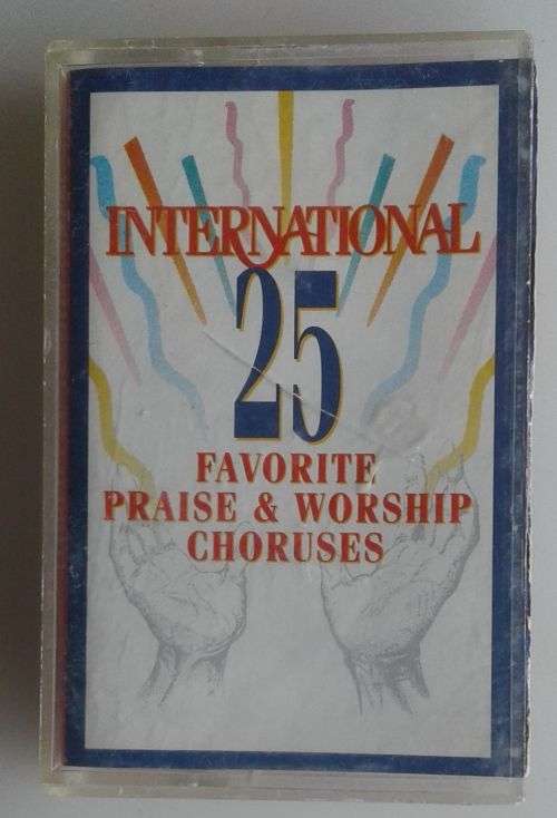 International 25 favorite praise and worship choruses tape