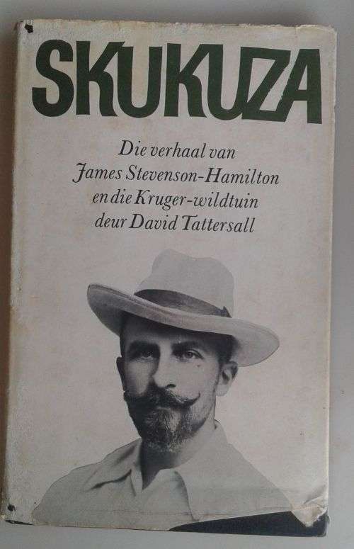 Skukuza die verhaal van James Stevenson-Hamilton en die Kruger-wildtuin deur David Tattersall