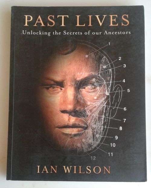 Past lives - Unlocking the secrets of our ancestors by Ian Wilson