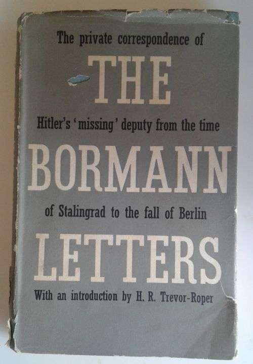 The Bormann files (The private correspondence of Hitler`s missing deputy from the time of Stalingrad