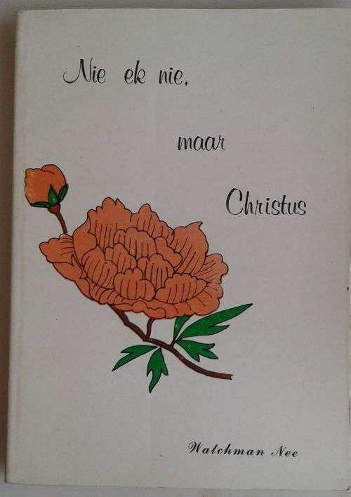 Nie ek nie, maar Christus deur Watchman Nee
