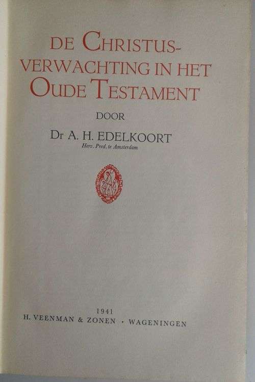 De Christus verwachting in het Oude Testament door dr AH Edelkoort 1941