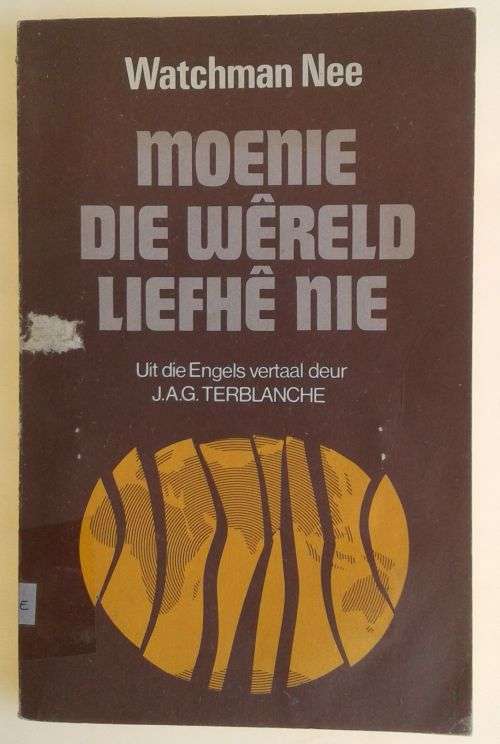 Moenie die wereld liefhe nie deur Watchman Nee