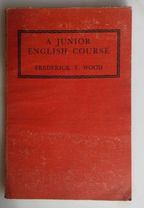 A Junior English course by Frederick T Wood 1946